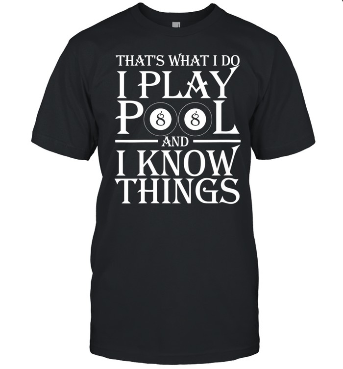 Ph I Play Pool And I Know Things Billiard Players shirt