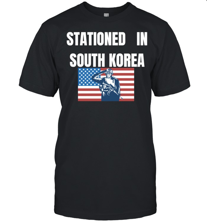 Stationed In South Korea shirt