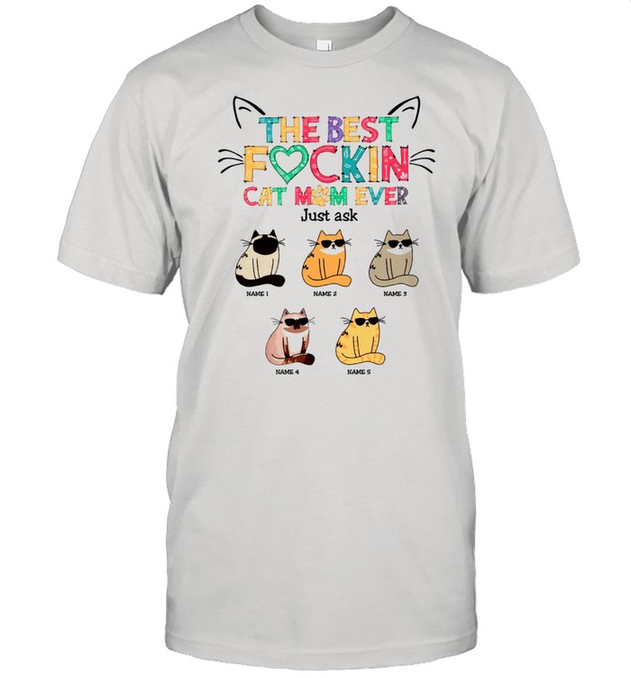 The Best Fockin Cat Mom Ever Just Ask shirt