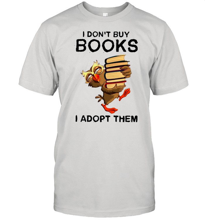 The Owl I Don’t Books I Adopt Them shirt