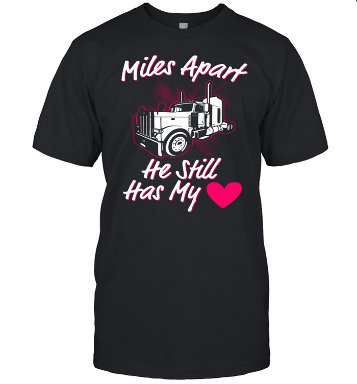 Truck Miles Apart He Still Has My Shirt