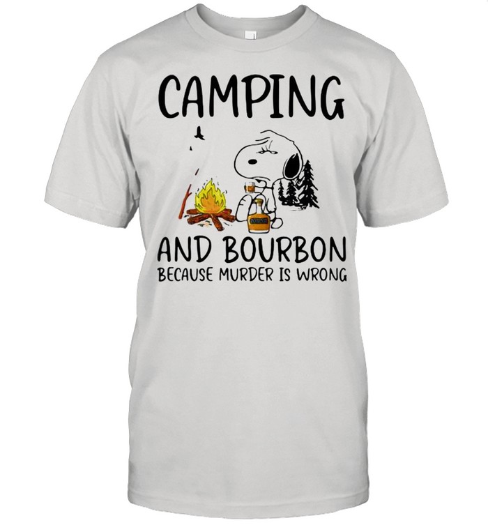 Camping And Bourbon Because Murder Is Wrong Snoopy Shirt