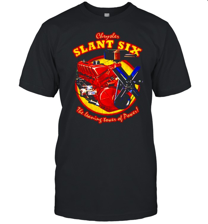 Chrysler slant six the learning tower of power shirt