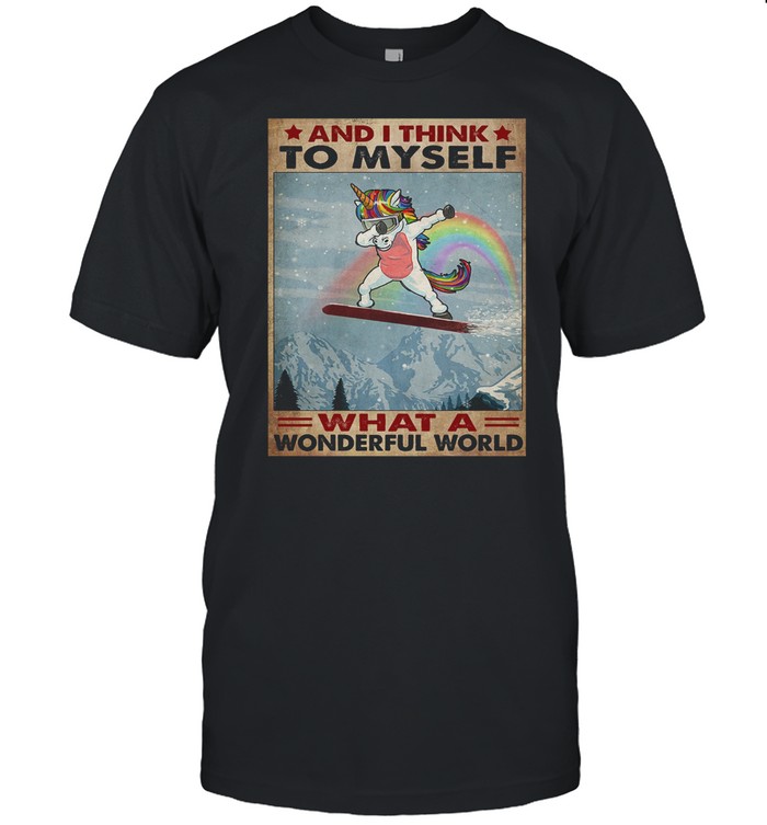 Dabbing unicorn and I think to myself what a wonderful world shirt