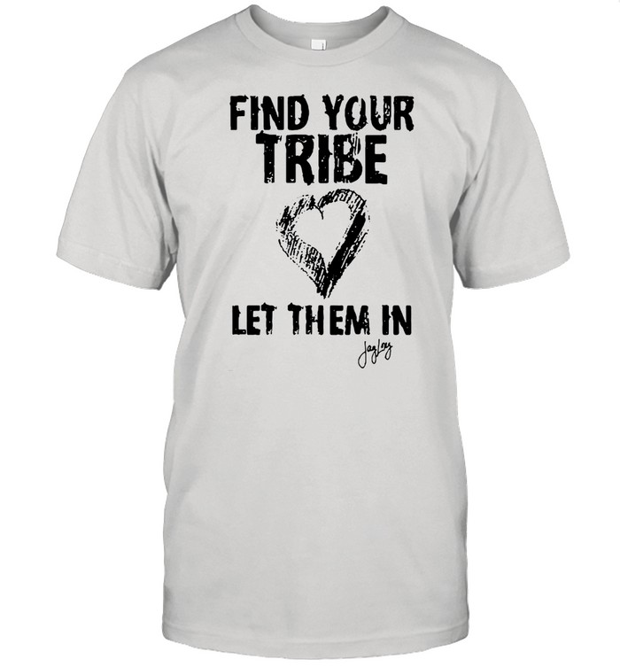 Find Your Tribe Let Them In T-shirt