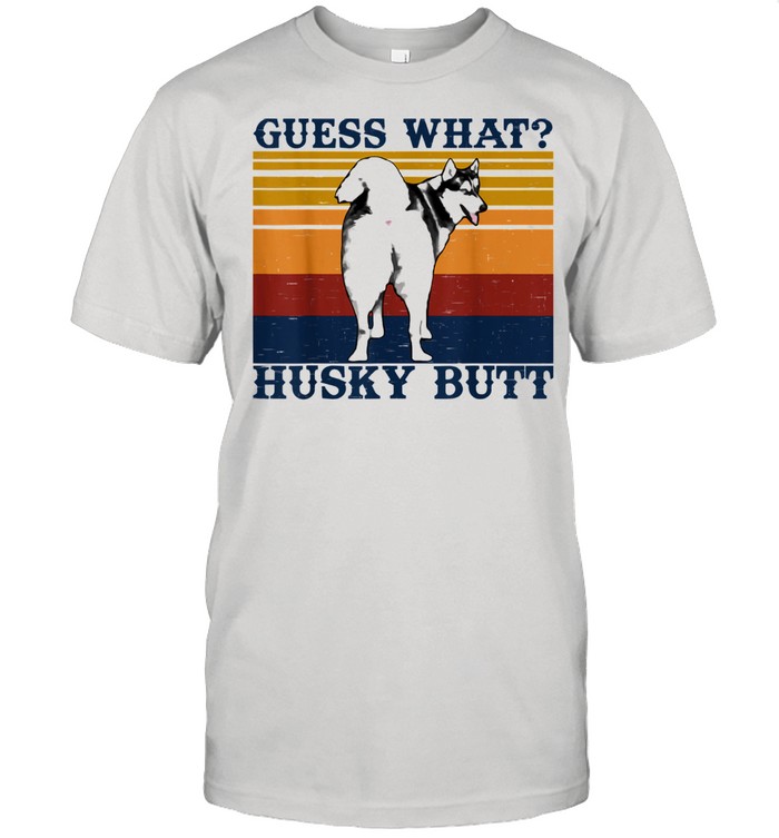 Guess What Husky Butt shirt