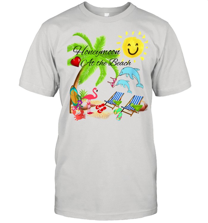 Honeymoon at the Beach Vacation Ocean Sea Sun Dolphins Love shirt