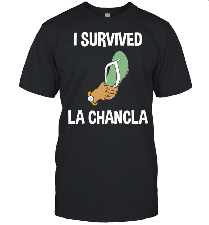 I Survived La Chancla Mexican Flip Flop Hispanic Spanish shirt