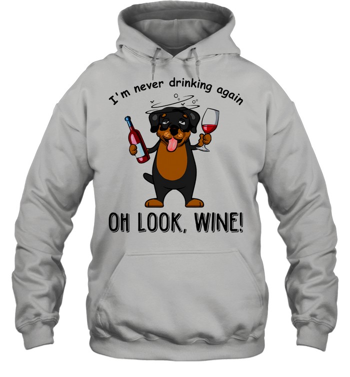 im never drinking again oh look wine shirt Unisex Hoodie