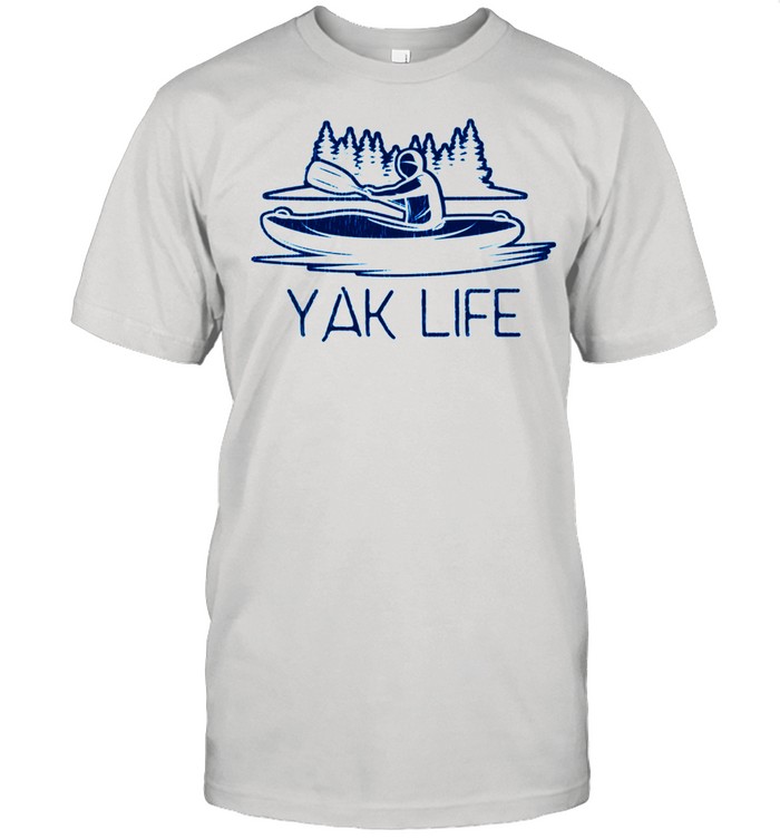 Kayaking Yak Life Kayaker's shirt