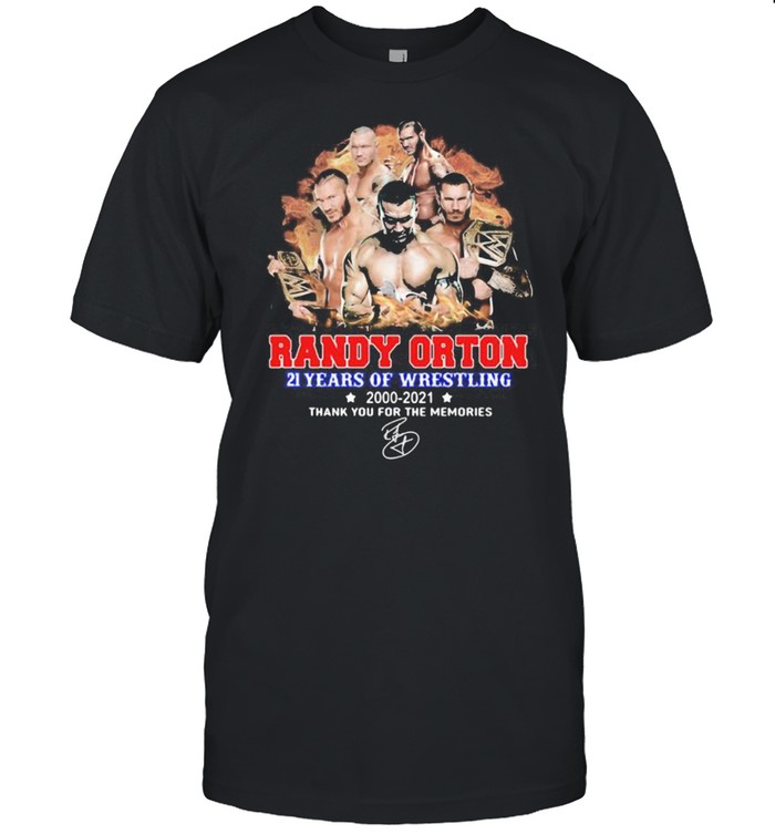 Randy Orton 21 Years Of Wrestling 2000 2021 Thank You For The Memories Signature Shirt