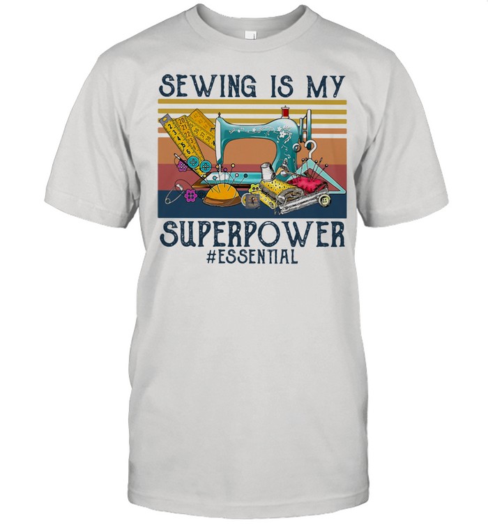 Sewing Is My Superpower Essental Vintage Shirt