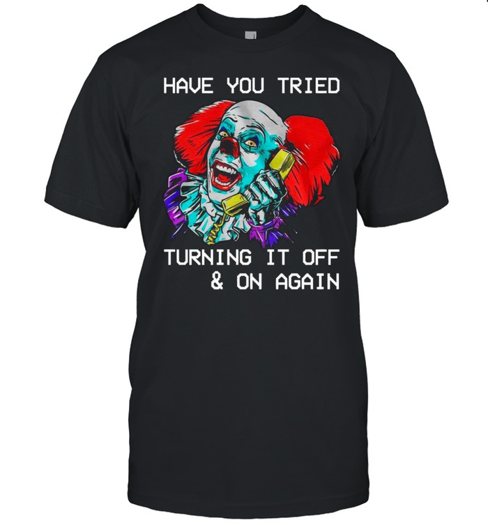 The Joker Calling Hello Have You Tried Turning It Off And On Again shirt