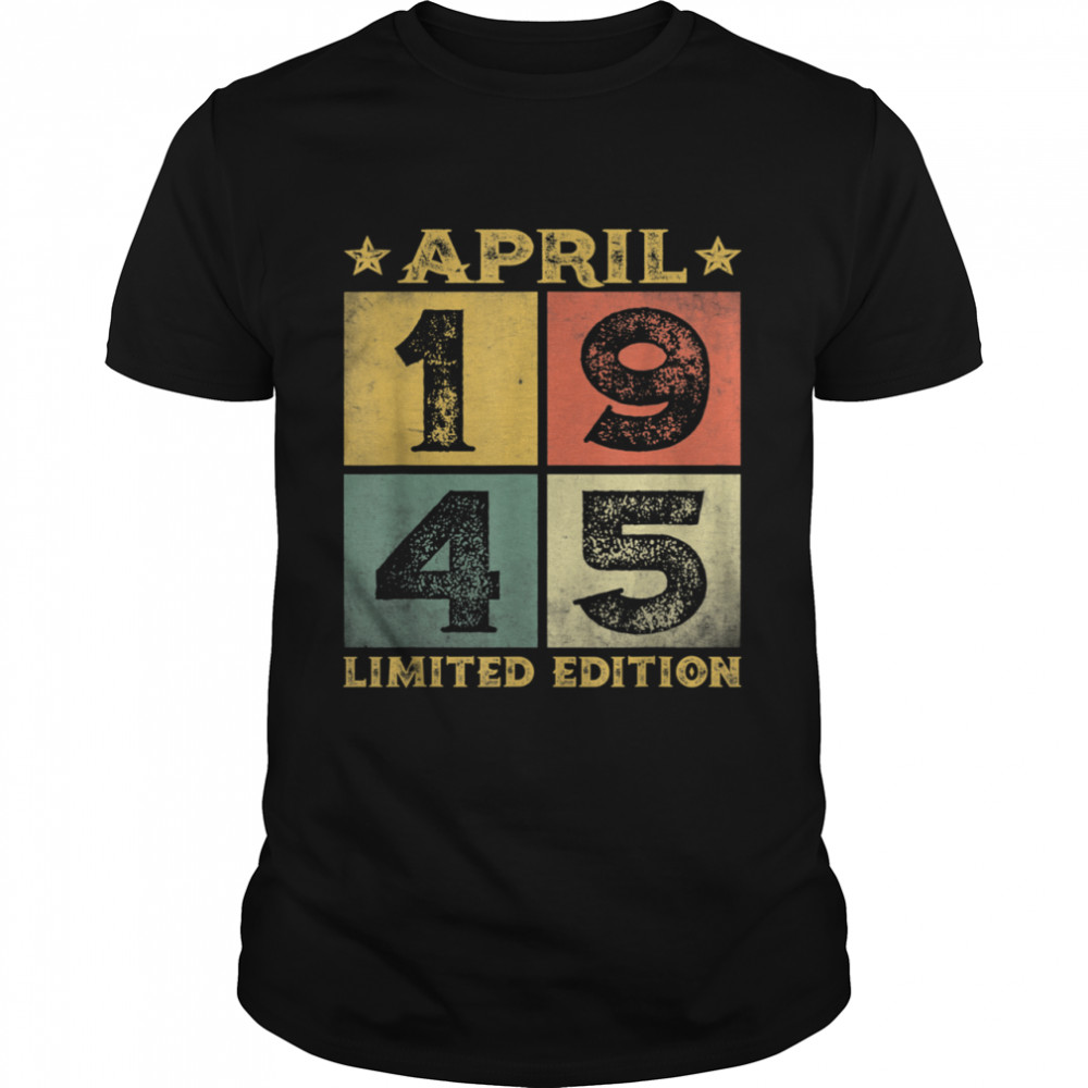 76th Birthday Decorations April 1945 76 Years Old shirt