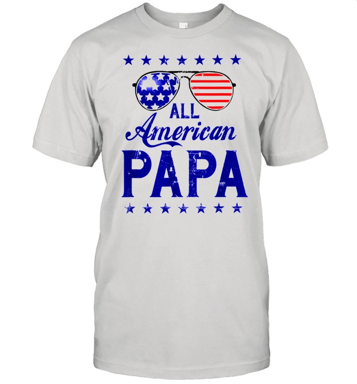 All American Papa 4th of July Patriotic USA Flag Sunglasses shirt