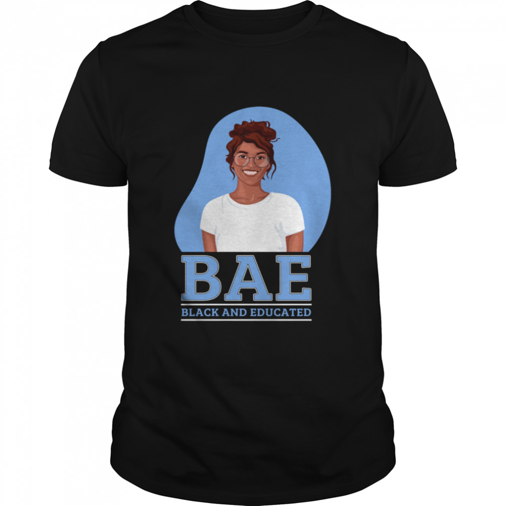 Bae Black And Educated Cute Melanin Afro Queen shirt