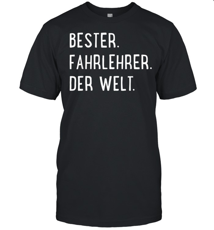 Bester Fahrlehrer der Welt shirt