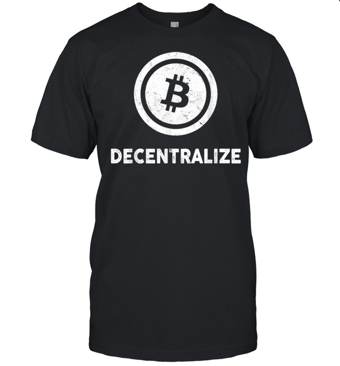 Bitcoin BTC Decentralize Cryptocurrency Trader Investor shirt