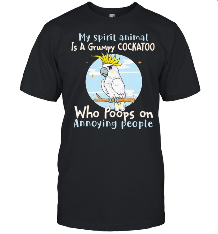 Cockatoo Annoying People Cockatoo Lovers Shirt