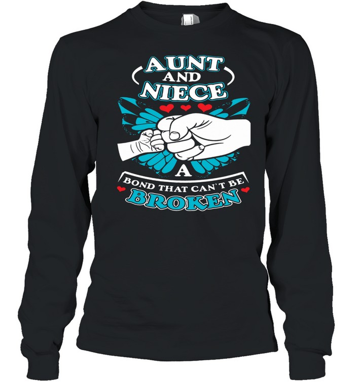 Cool Aunt And Niece A Bond That Can Not Be Broken shirt Long Sleeved T-shirt