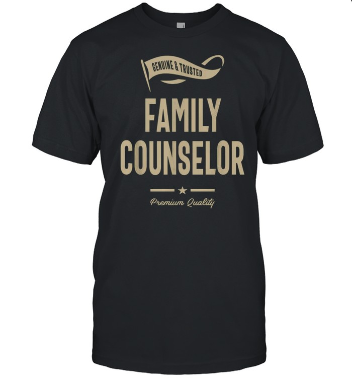 Genuine and trusted family counselor premium quality shirt