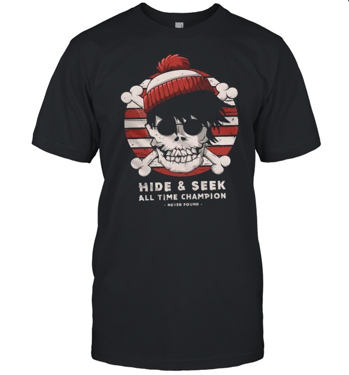 Hide & Seek All Time Champion Never Found shirt