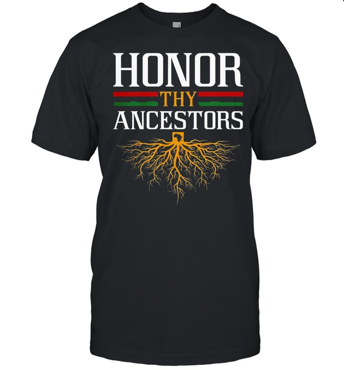 Honor thy ancestors delighted wonderful shirt