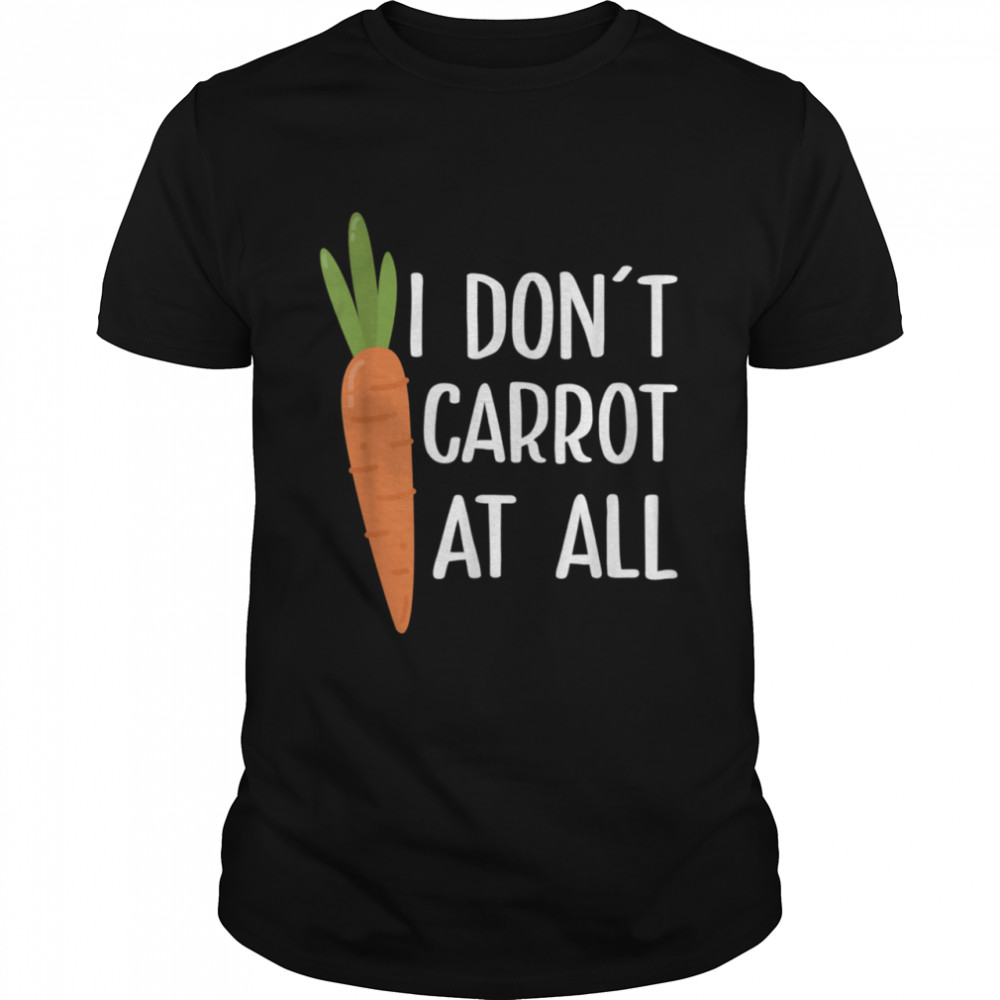 I Don’t Carrot All Animal Food Pun Easter Day shirt