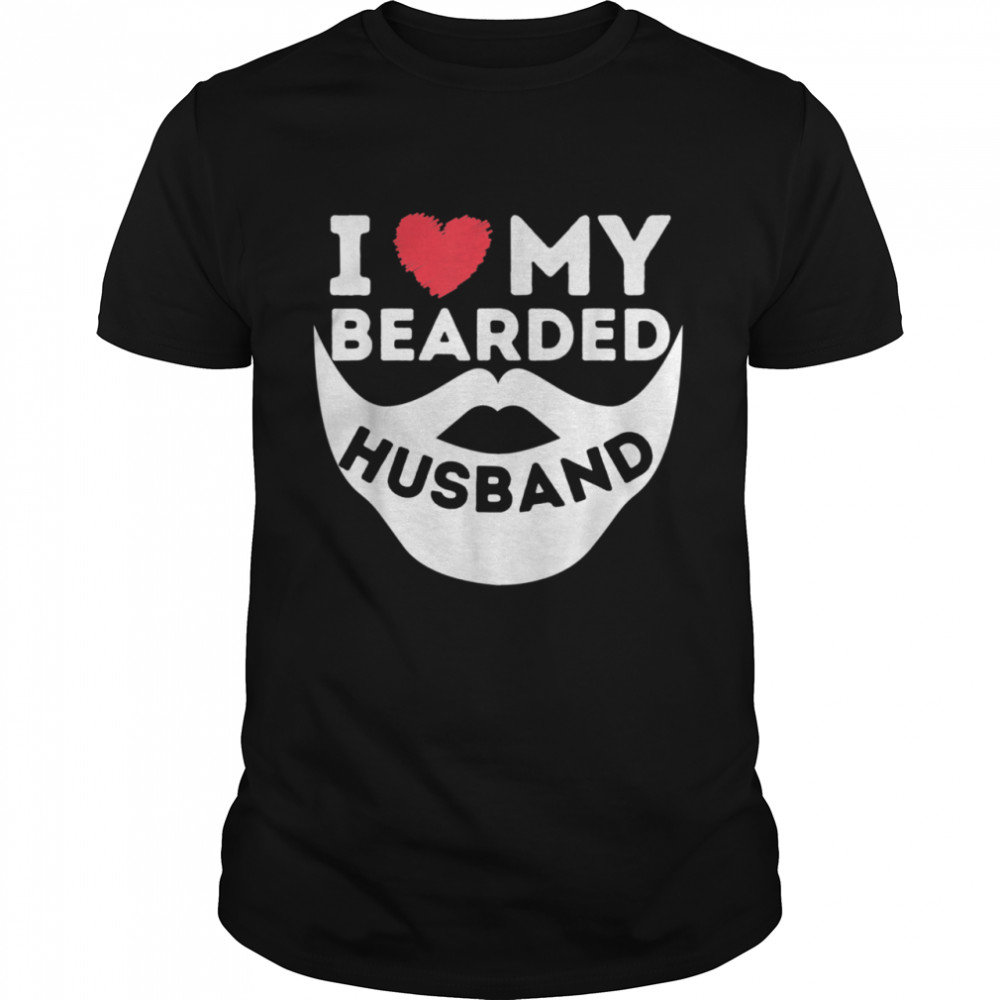 I Love My Bearded Husband Beard Wife Of Bearded Man shirt