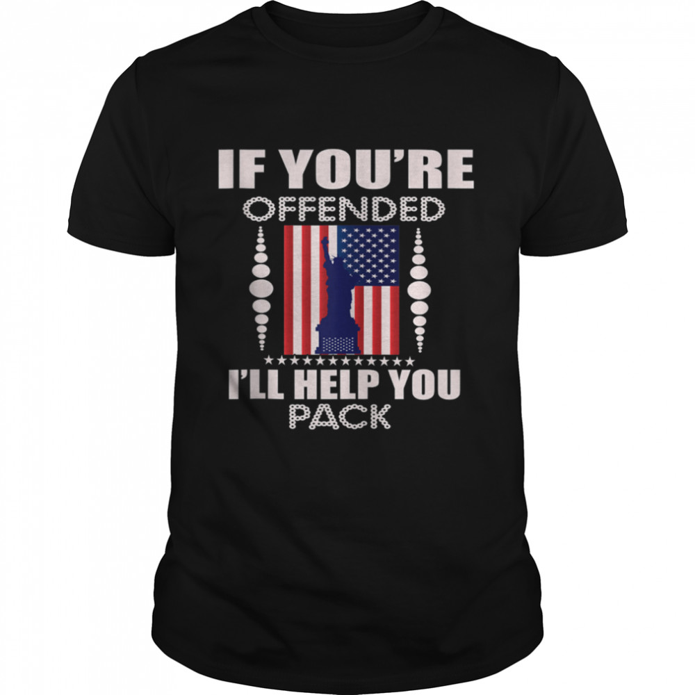 If You Are Offended I’ll Help You Pack Americans shirt