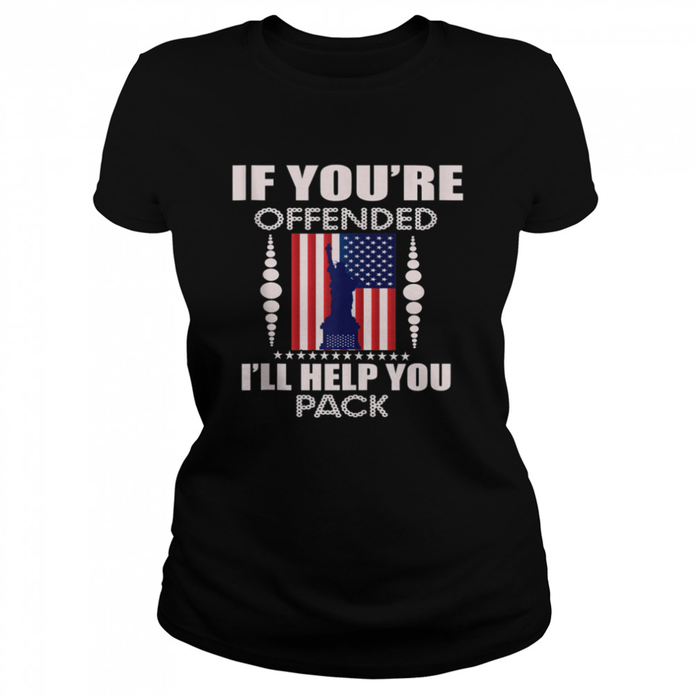 If You Are Offended I'll Help You Pack Americans shirt Classic Women's T-shirt
