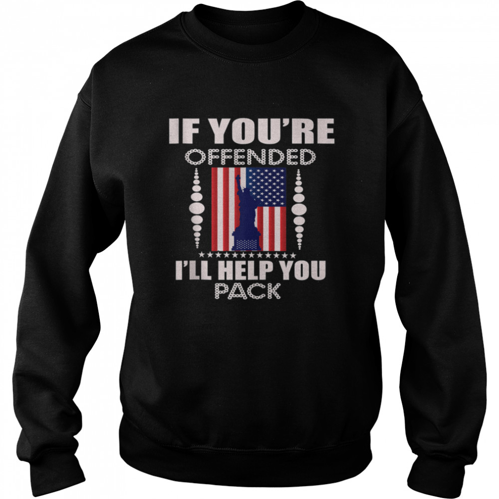 If You Are Offended I'll Help You Pack Americans shirt Unisex Sweatshirt