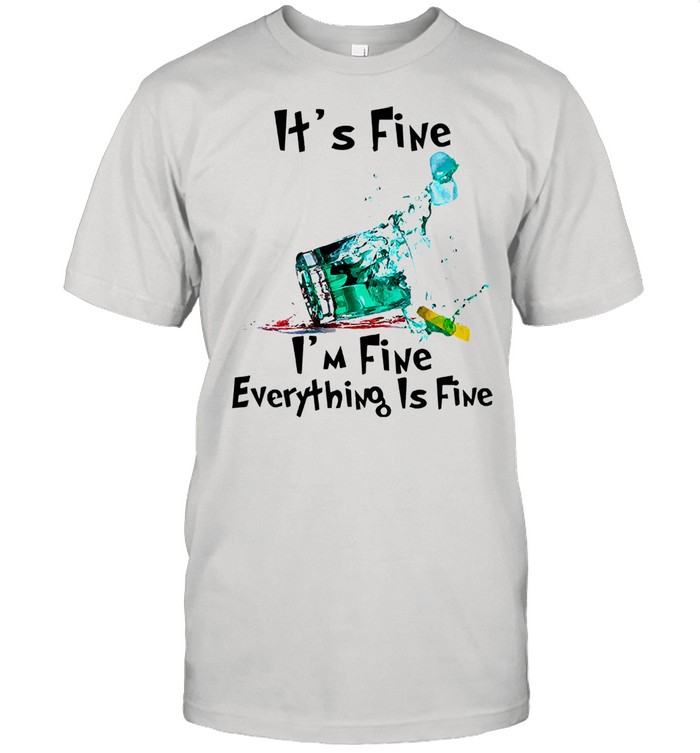 Its fine Im fine everything is fine shirt Classic Men's T-shirt