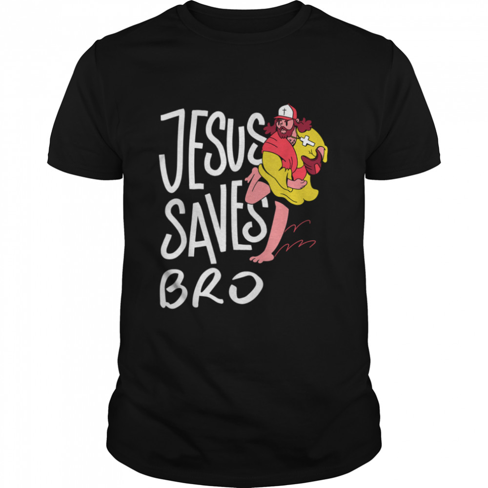 Jesus Saves Bro Christian Baseball Religious Saying shirt