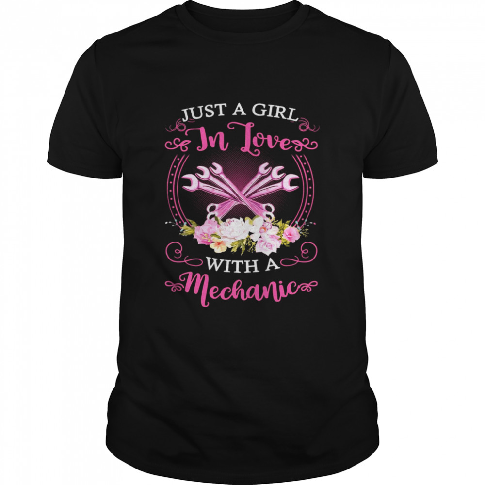 Just A Girl In Love With A Mechanic T-shirt
