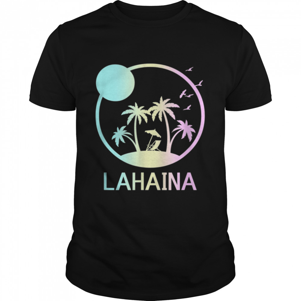 Lahaina Maui Travel Vacation Souvenir Beach shirt