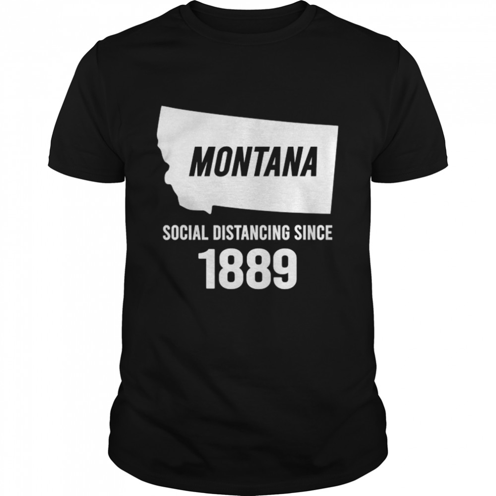 Montana Social Distancing Since 1889 Shirt