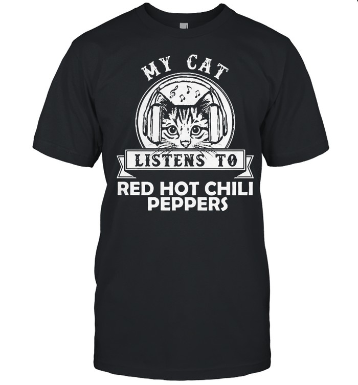 My cat listen to red hot chili peppers shirt