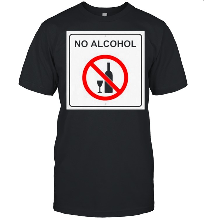 No Alcohol shirt