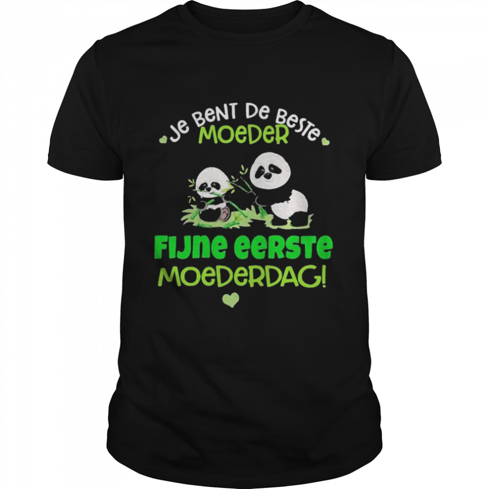 Panda Je Bent De Beste Moeder Fijne Eerste Moederdag Shirt