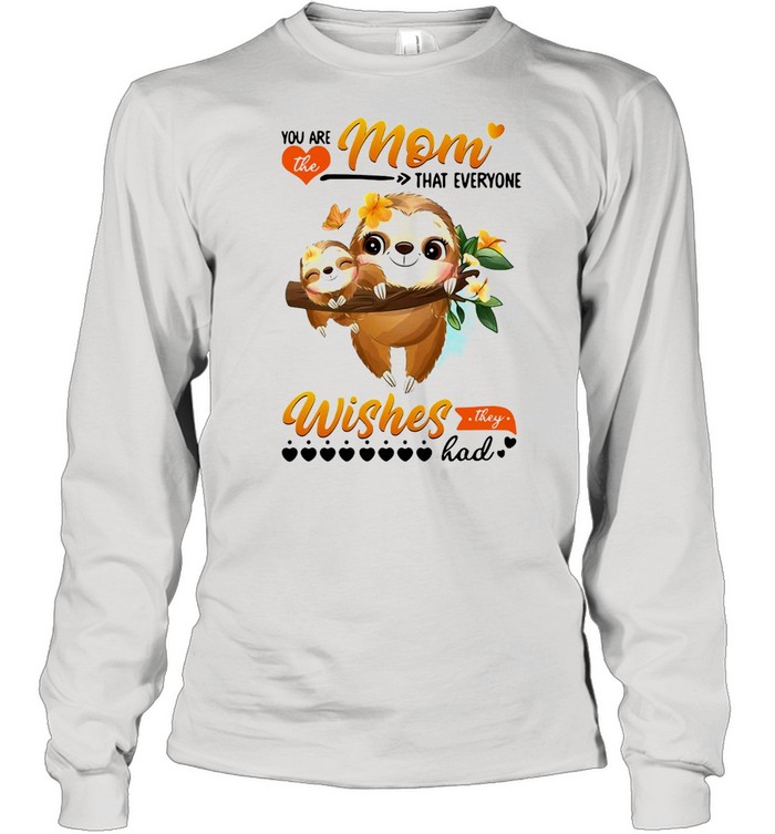 Panda You Are The Mom That Everyone Wishes They Had T-shirt Long Sleeved T-shirt