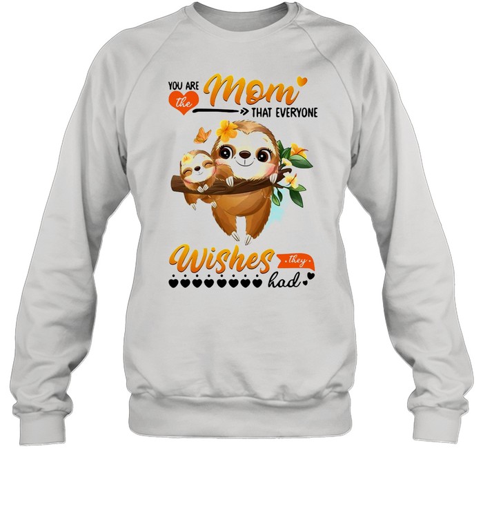 Panda You Are The Mom That Everyone Wishes They Had T-shirt Unisex Sweatshirt