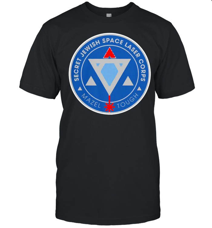 Secret jewish space laser corps mazel tough shirt