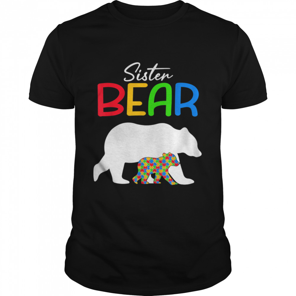 Sister Bear Autism Awareness Autistic Family shirt