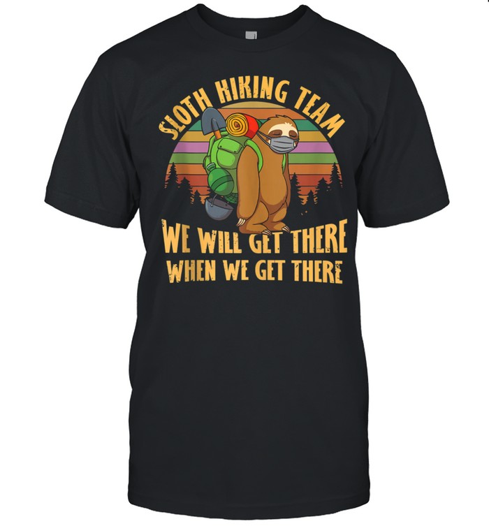 Sloth Hiking Team Shirt Sloth In Face Mask Quarantine shirt