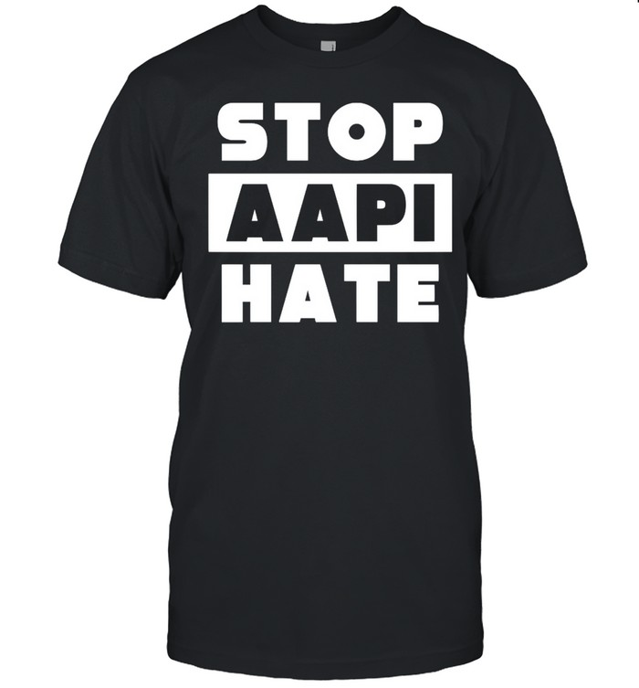 Stop Aapi Hate Anti Asian shirt