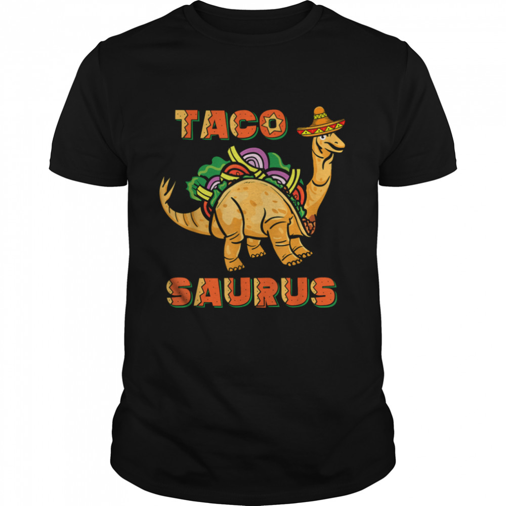 Tacosaurus Taco Cinco de Mayo Dinosaurus shirt