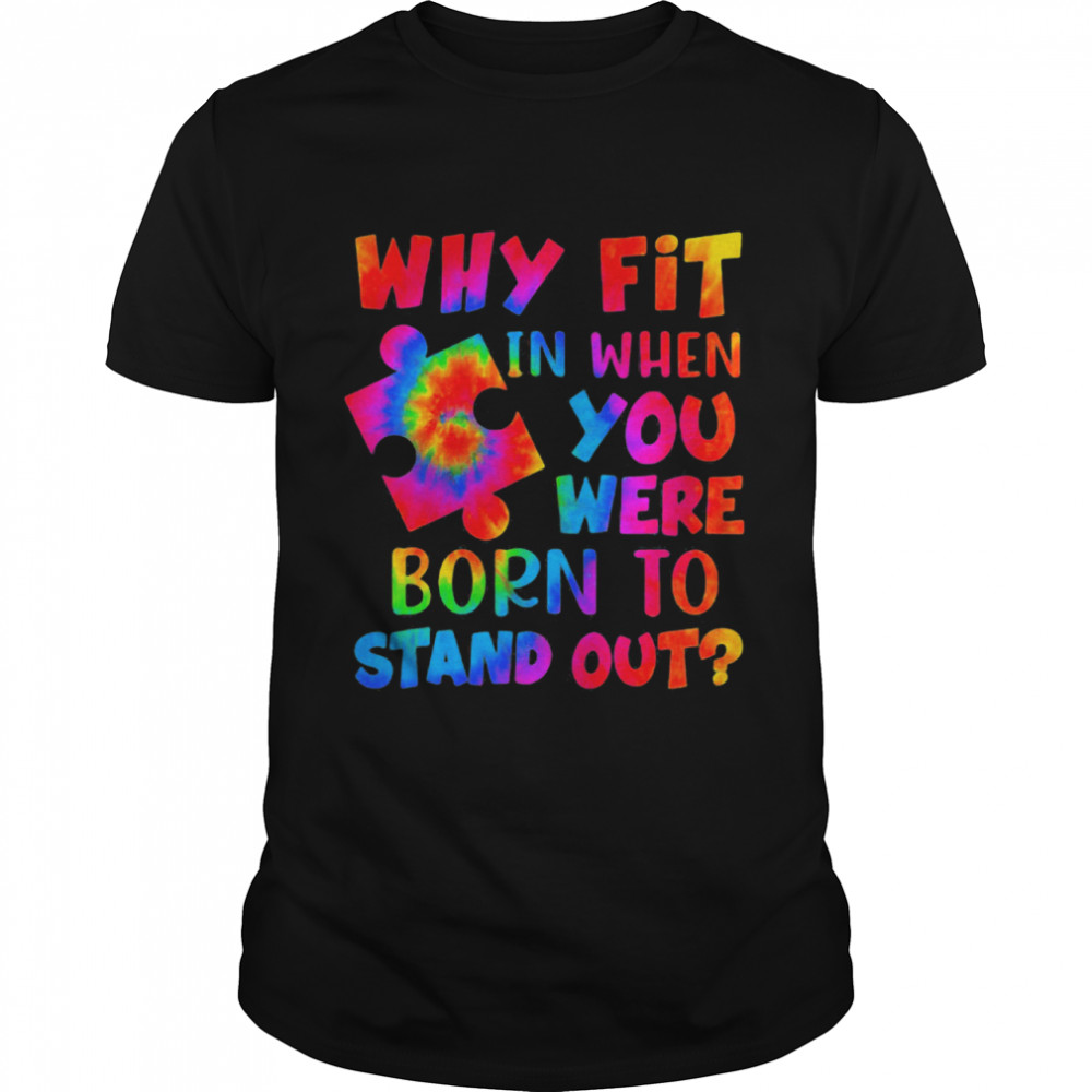 Why Fit In When You Were Born To Stand Out Hippie Shirt