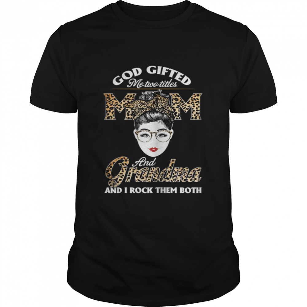 Women’s I Have Two Titles Mom And Grandma Leopard Print Mother’s Shirt