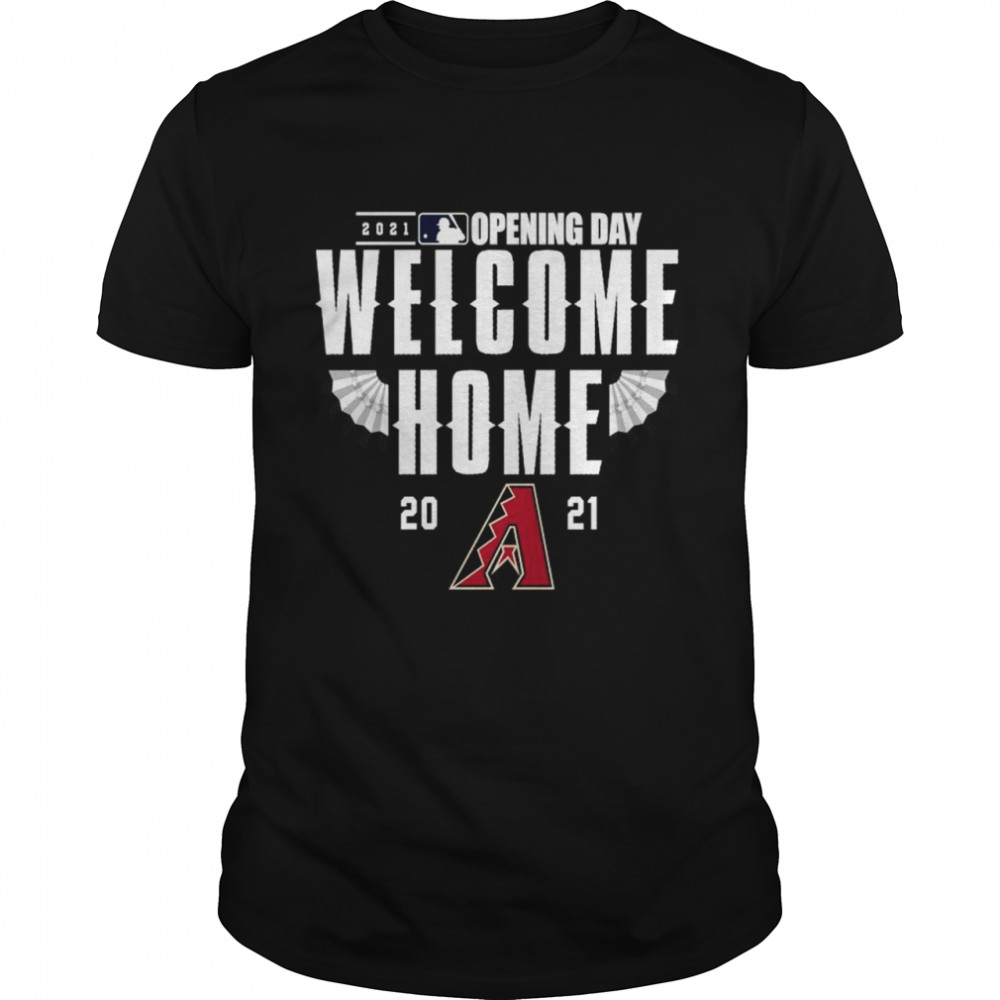 Arizona Diamondbacks 2021 Opening day welcome home shirt